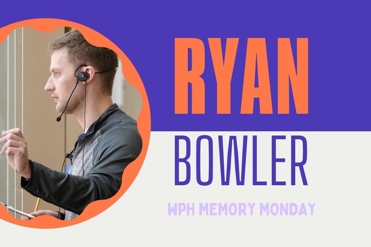 WPH Memory Mondays: Ryan Bowler