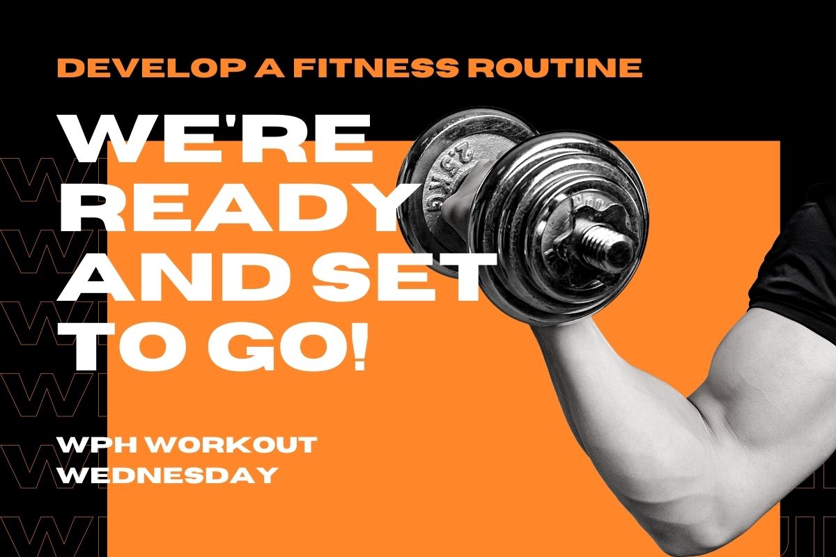 WPH Wednesday Workout: Develop a Fitness Routine